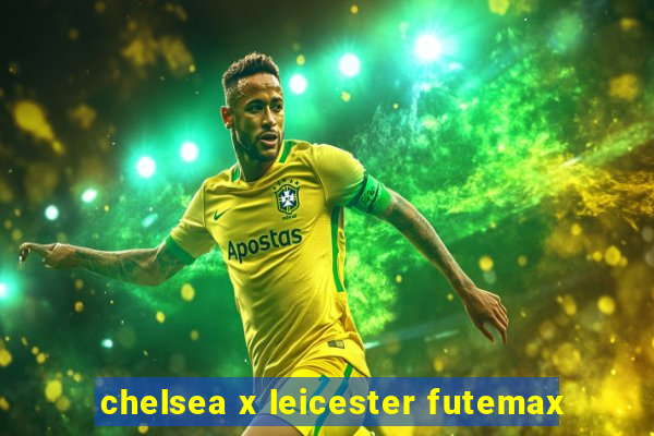 chelsea x leicester futemax